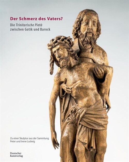 Der Schmerz Des Vaters?: Die Trinitarische Piet?Zwischen Gotik Und Barock (Hardcover)