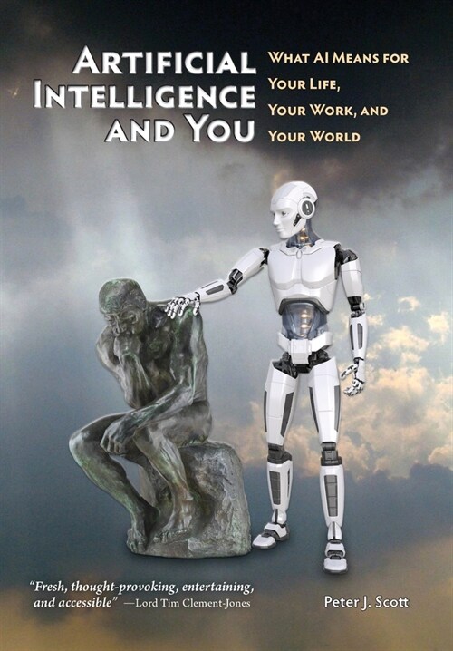 Artificial Intelligence and You: What AI Means for Your Life, Your Work, and Your World (Hardcover)