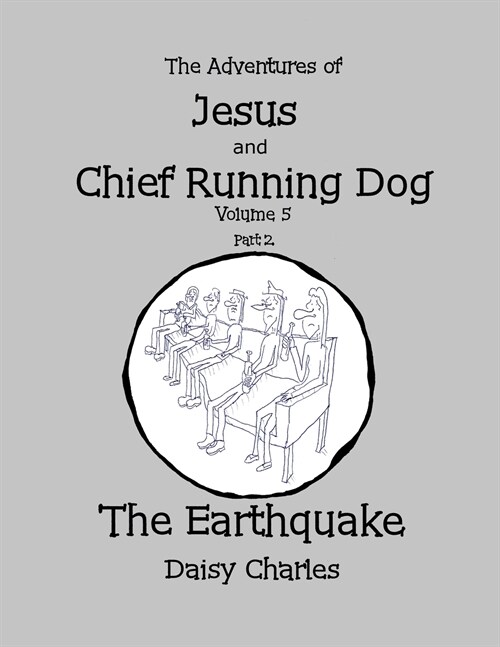 The Adventures of Jesus and Chief Running Dog, Volume 5, Part 2: The Earthquake (Paperback)