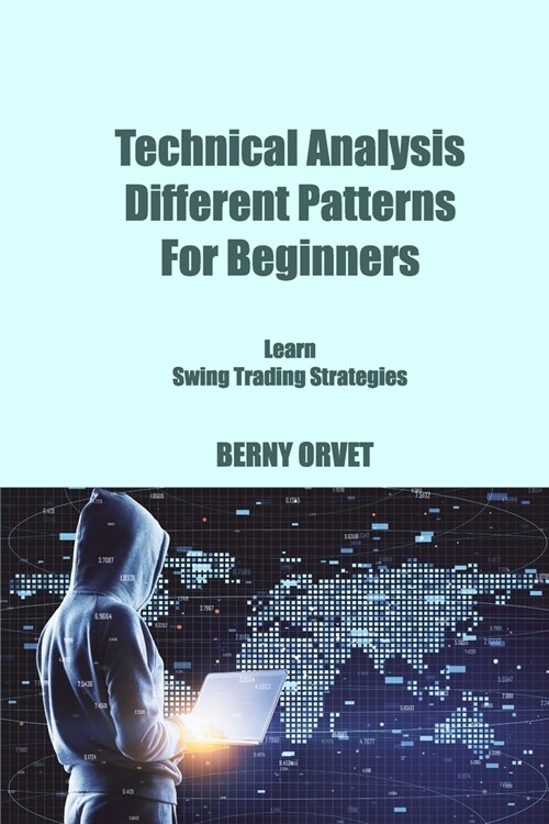 Technical Analysis Different Patterns For Beginners: Learn Swing Trading Strategies (Paperback)