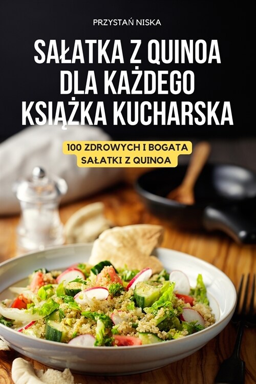 Salatka Z Quinoa Dla KaŻdego KsiĄŻka Kucharska (Paperback)