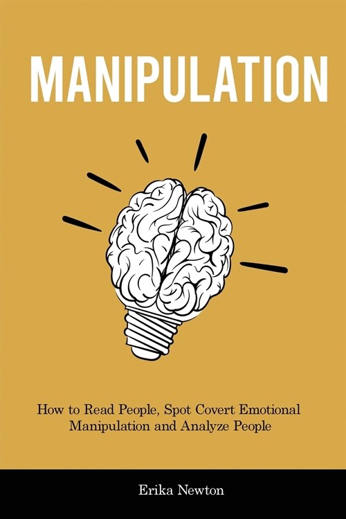 Manipulation: How to Read People, Spot Covert Emotional Manipulation and Analyze People (Paperback)