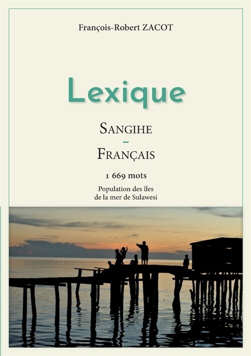 Lexique Sangihe - Fran?is: Population des ?es de la mer de Sulawesi (Paperback)