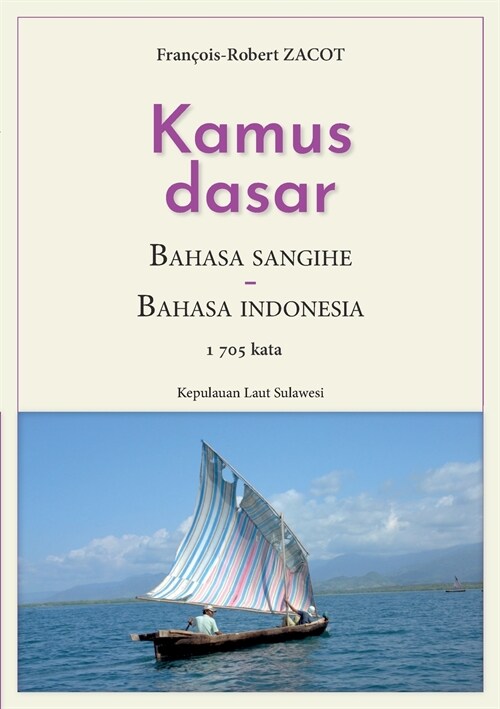 Kamus Dasar Bahasa Sangihe - Bahasa Indonesia: Kepulauan Laut Sulawesi (Paperback)