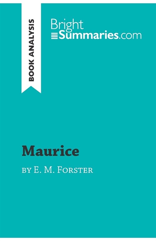 Maurice by E. M. Forster (Book Analysis): Detailed Summary, Analysis and Reading Guide (Paperback)