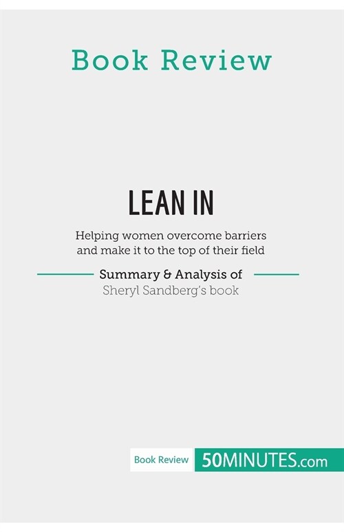 Book Review: Lean in by Sheryl Sandberg: Helping women overcome barriers and make it to the top of their field (Paperback)