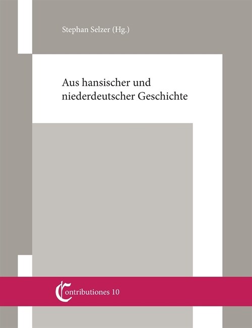 Aus hansischer und niederdeutscher Geschichte: Beitr?e von Christian Ashauer, Wilhelm und Gert Koppe, Knut Schulz und Stephan Selzer (Paperback)