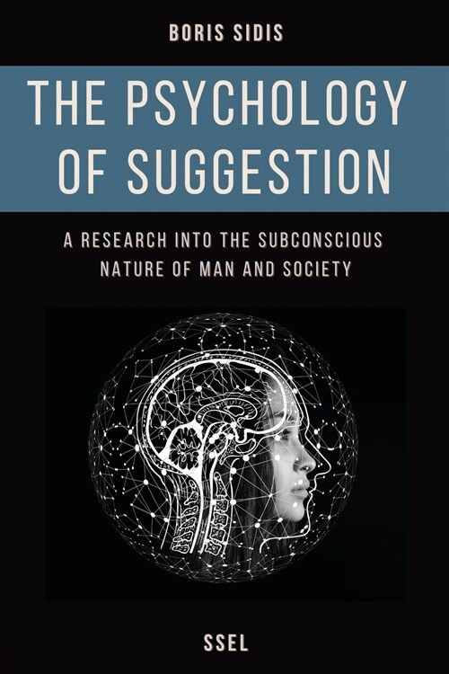The psychology of suggestion: A research into the subconscious nature of man and society (Easy to Read Layout) (Paperback)