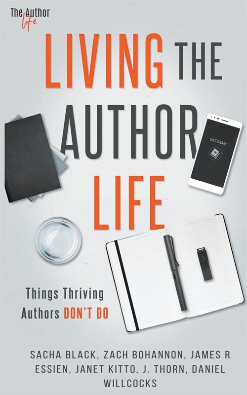 Living the Author Life: Things Thriving Authors Dont Do (Paperback)