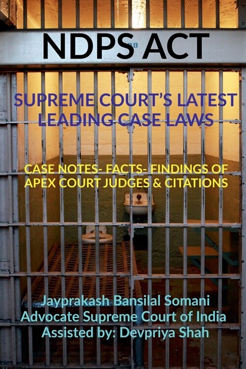 NDPS ACT - SUPREME COURTS LATEST LEADING CASE LAWS (Paperback)