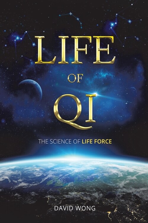 Life of Qi: The Science of Life Force, Qi Gong & Frequency Healing Technology for Health, Longevity, Meditation & Spiritual Enligh (Paperback)