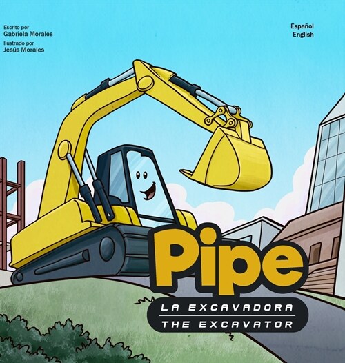 Pipe la Excavadora: The Excavator (Hardcover)