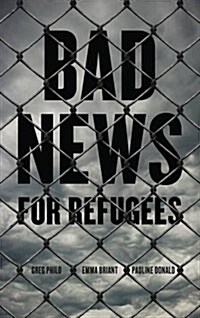 Bad News for Refugees (Hardcover)
