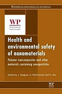 Health and Environmental Safety of Nanomaterials : Polymer Nancomposites and Other Materials Containing Nanoparticles (Hardcover)