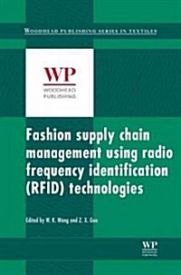 Fashion Supply Chain Management Using Radio Frequency Identification (RFID) Technologies (Hardcover)