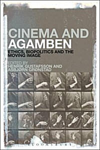 Cinema and Agamben: Ethics, Biopolitics and the Moving Image (Hardcover)