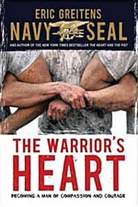 The Warriors Heart: Becoming a Man of Compassion and Courage (Paperback)