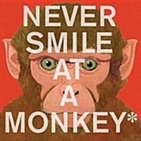 Never Smile at a Monkey: And 17 Other Important Things to Remember (Paperback)