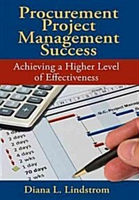 Procurement Project Management Success: Achieving a Higher Level of Effectiveness (Hardcover)