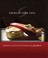 Energize Your Soul: Wellness Cuisine for All Seasons by Sundara (Hardcover)