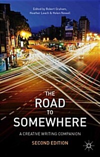 The Road to Somewhere : A Creative Writing Companion (Paperback, 2nd ed. 2013)