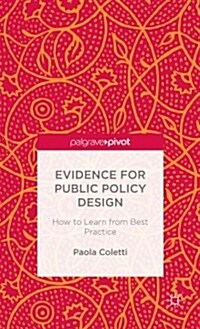 Evidence for Public Policy Design : How to Learn from Best Practice (Hardcover)