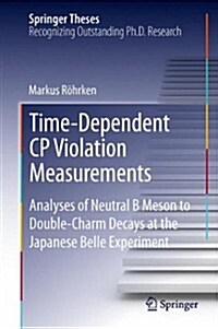Time-Dependent Cp Violation Measurements: Analyses of Neutral B Meson to Double-Charm Decays at the Japanese Belle Experiment (Hardcover, 2014)