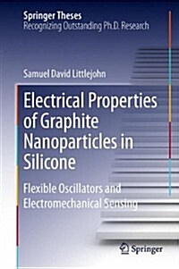 Electrical Properties of Graphite Nanoparticles in Silicone: Flexible Oscillators and Electromechanical Sensing (Hardcover, 2014)