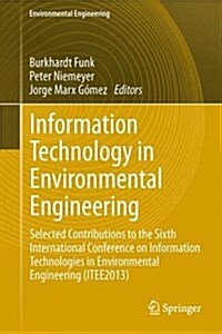 Information Technology in Environmental Engineering: Selected Contributions to the Sixth International Conference on Information Technologies in Envir (Hardcover, 2014)