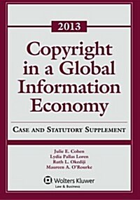 Copyright Global Information Economy 2013 Case & Statutory Supp (Paperback)