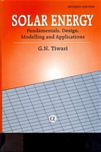 Solar Energy : Fundamentals, Design, Modelling and Applications (Hardcover, Revised Edition)
