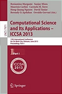 Computational Science and Its Applications -- Iccsa 2013: 13th International Conference, Ho Chi Minh City, Vietnam, July 24-27, 2013, Proceedings, Par (Paperback, 2013)