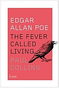 Edgar Allan Poe: The Fever Called Living (Hardcover)