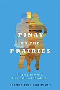 Pinay on the Prairies: Filipino Women and Transnational Identities (Hardcover)