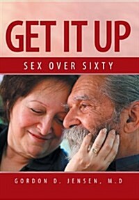 Get It Up: Sex for Over Sixty (Hardcover)