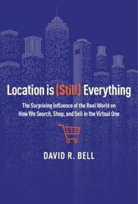 Location is (still) everything : the surprising influence of the real world on how we search, shop, and sell in the virtual one