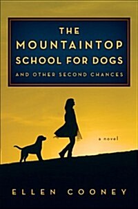 The Mountaintop School for Dogs and Other Second Chances (Hardcover)