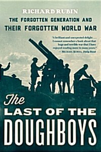 The Last of the Doughboys: The Forgotten Generation and Their Forgotten World War (Paperback)