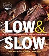 Low and Slow: The Art and Technique of Braising, BBQ, and Slow Roasting (Hardcover)