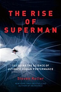 The Rise of Superman: Decoding the Science of Ultimate Human Performance (Hardcover)