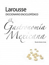 Larousse Diccionario Enciclopedico de la Gastronomia Mexicana (Hardcover)