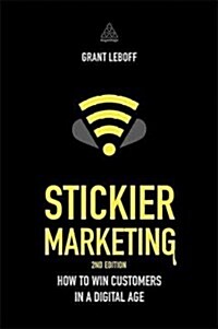Stickier Marketing : How to Win Customers in a Digital Age (Paperback, 2 Revised edition)