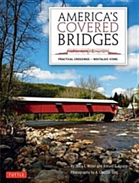 Americas Covered Bridges: Practical Crossings - Nostalgic Icons (Hardcover)