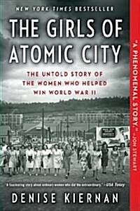 [중고] The Girls of Atomic City: The Untold Story of the Women Who Helped Win World War II (Paperback)