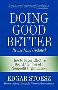 Doing Good Better: How to Be an Effective Board Member of a Nonprofit Organization (Paperback, Revised)