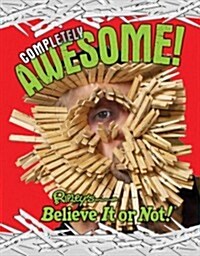 Ripleys Believe It or Not Completely Awesome! (Hardcover)