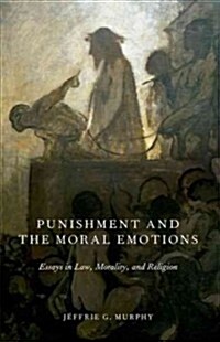 Punishment and the Moral Emotions: Essays in Law, Morality, and Religion (Paperback)