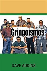 Gringoismos: Bilingual Essays in English and Spanish (Paperback)