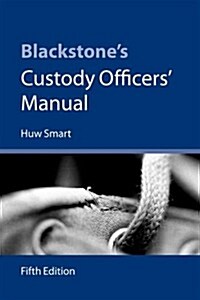 Blackstones Custody Officers Manual (Paperback, 5 Revised edition)