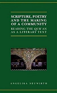 Scripture, Poetry, and the Making of a Community : Reading the Quran as a Literary Text (Hardcover)